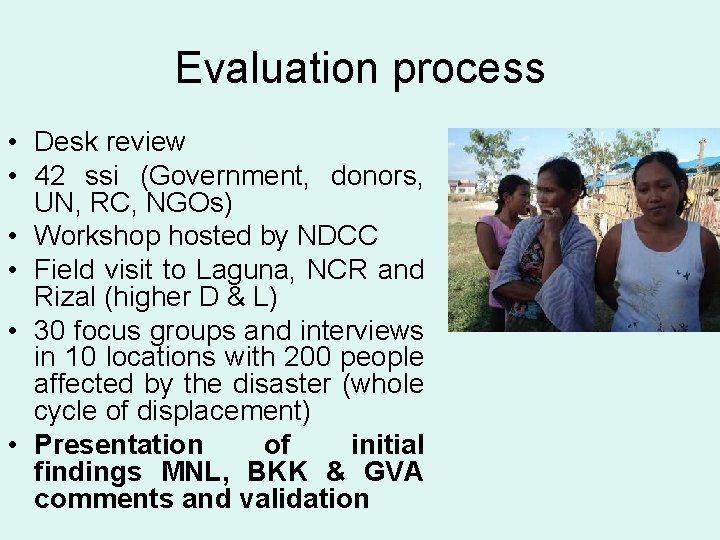 Evaluation process • Desk review • 42 ssi (Government, donors, UN, RC, NGOs) •
