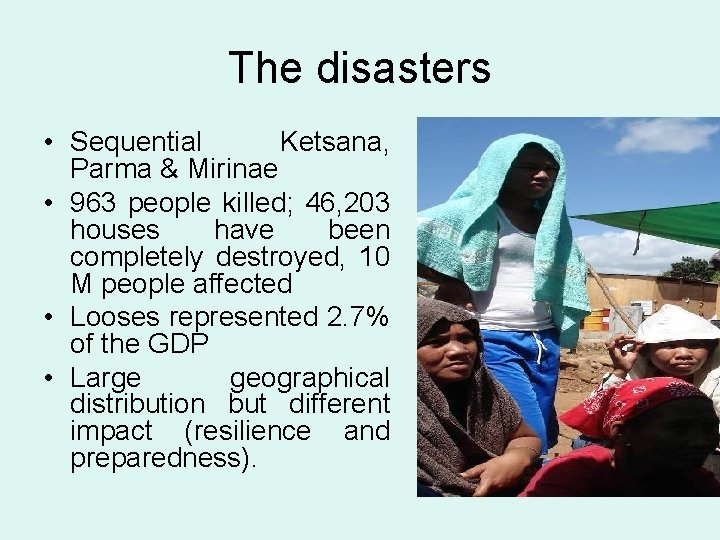 The disasters • Sequential Ketsana, Parma & Mirinae • 963 people killed; 46, 203