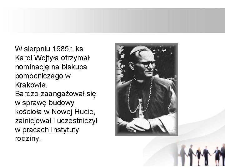 W sierpniu 1985 r. ks. Karol Wojtyła otrzymał nominację na biskupa pomocniczego w Krakowie.