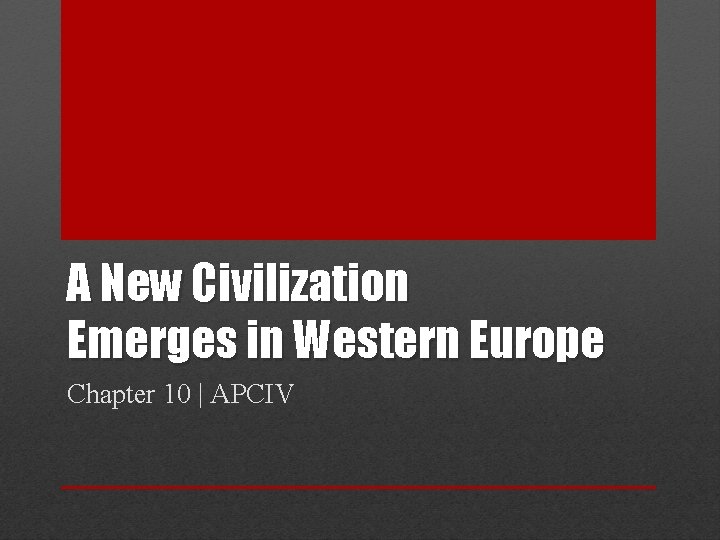 A New Civilization Emerges in Western Europe Chapter 10 | APCIV 