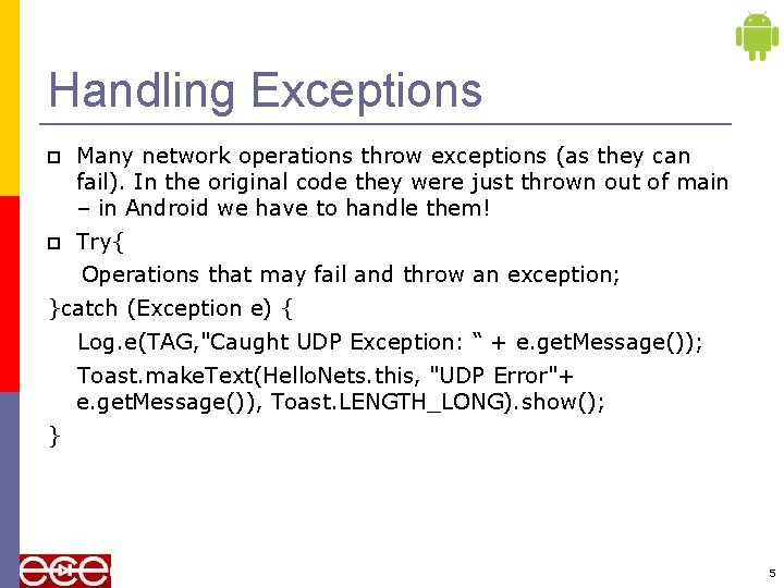 Handling Exceptions Many network operations throw exceptions (as they can fail). In the original