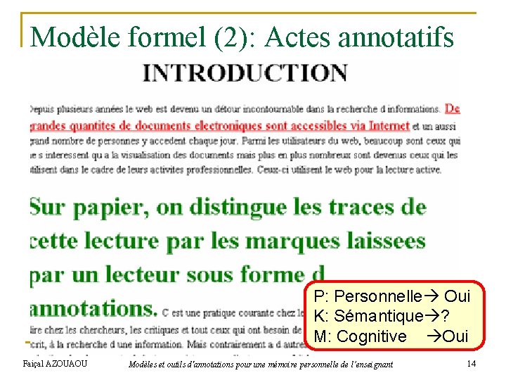 Modèle formel (2): Actes annotatifs n (Tazi & Evrard 01) q q Une annotation