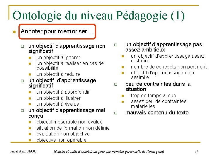 Ontologie du niveau Pédagogie (1) n Annoter pour mémoriser … q un objectif d’apprentissage