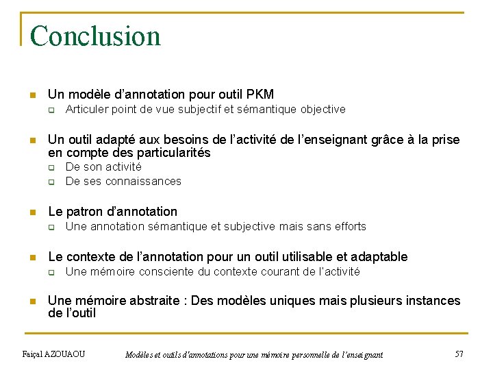 Conclusion n Un modèle d’annotation pour outil PKM q n Un outil adapté aux