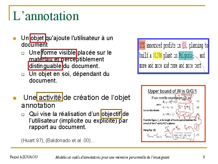 L’annotation n n Un objet qu'ajoute l'utilisateur à un document q Une forme visible