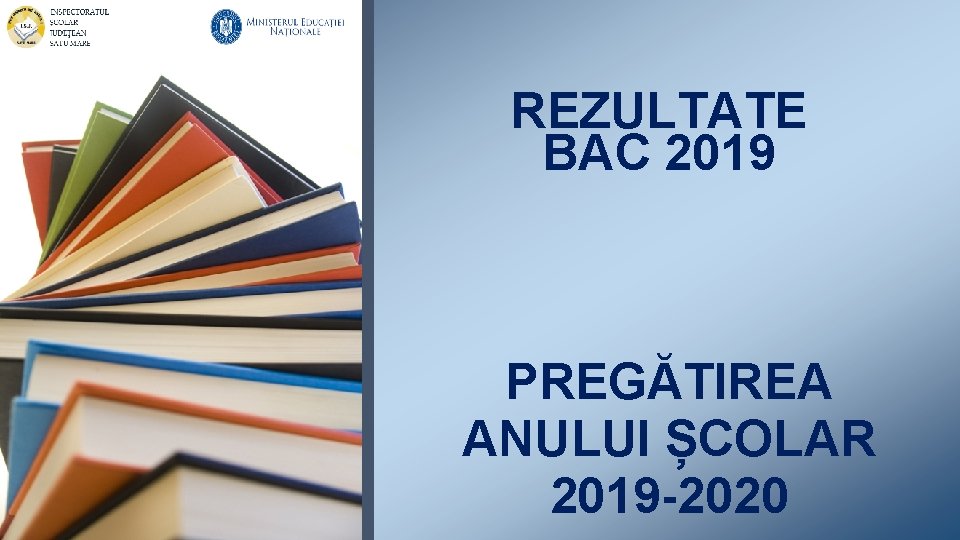 REZULTATE BAC 2019 PREGĂTIREA ANULUI ȘCOLAR 2019 -2020 