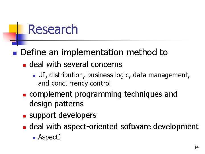 Research n Define an implementation method to n deal with several concerns n n