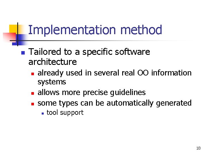 Implementation method n Tailored to a specific software architecture n n n already used