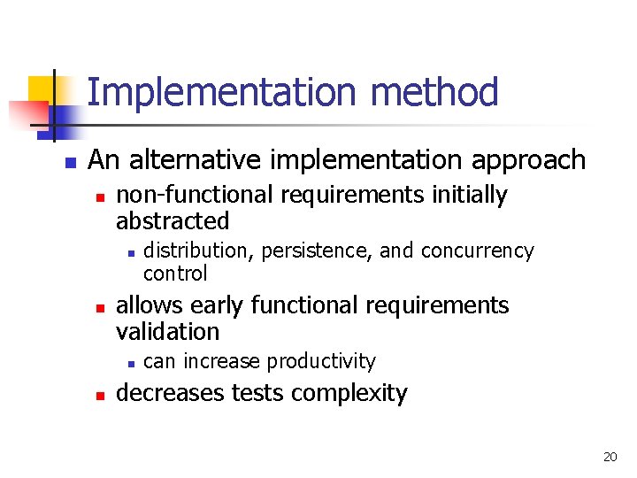 Implementation method n An alternative implementation approach n non-functional requirements initially abstracted n n