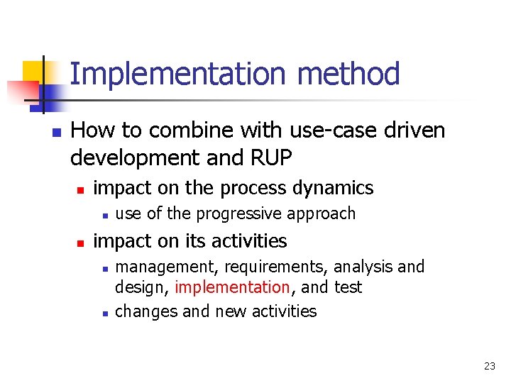 Implementation method n How to combine with use-case driven development and RUP n impact