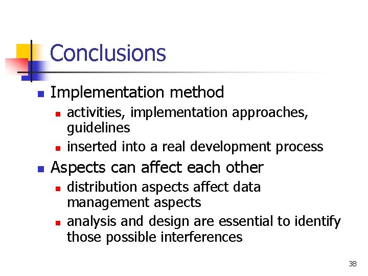 Conclusions n Implementation method n n n activities, implementation approaches, guidelines inserted into a