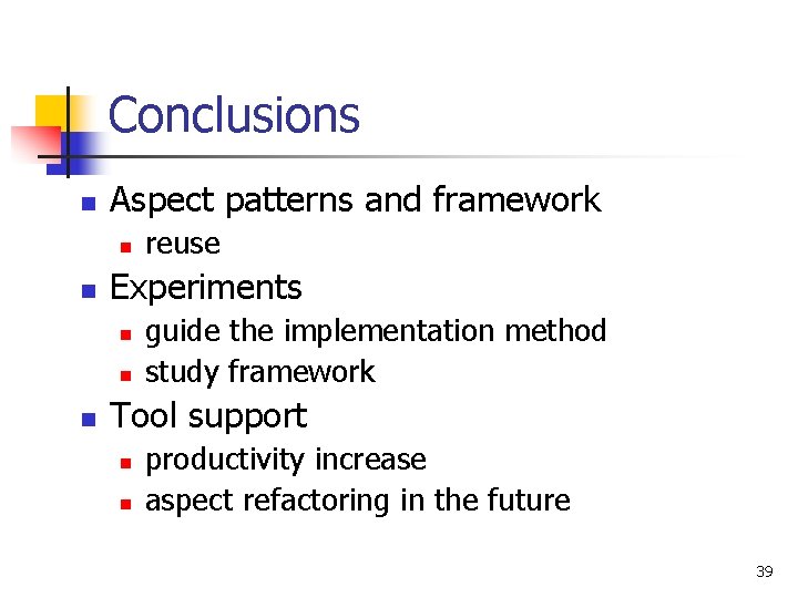 Conclusions n Aspect patterns and framework n n Experiments n n n reuse guide