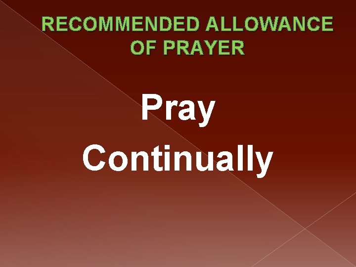 RECOMMENDED ALLOWANCE OF PRAYER Pray Continually 