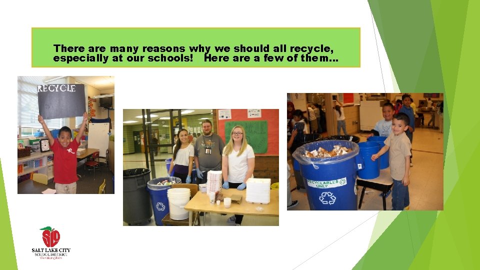 There are many reasons why we should all recycle, especially at our schools! Here