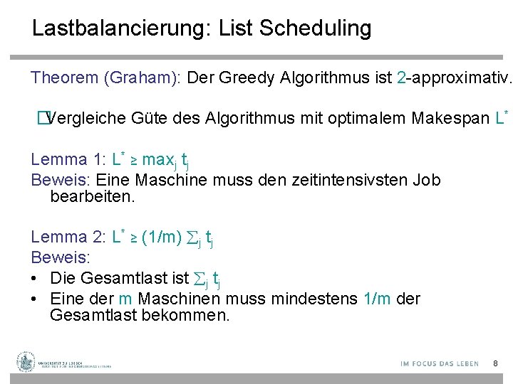 Lastbalancierung: List Scheduling Theorem (Graham): Der Greedy Algorithmus ist 2 -approximativ. �Vergleiche Güte des