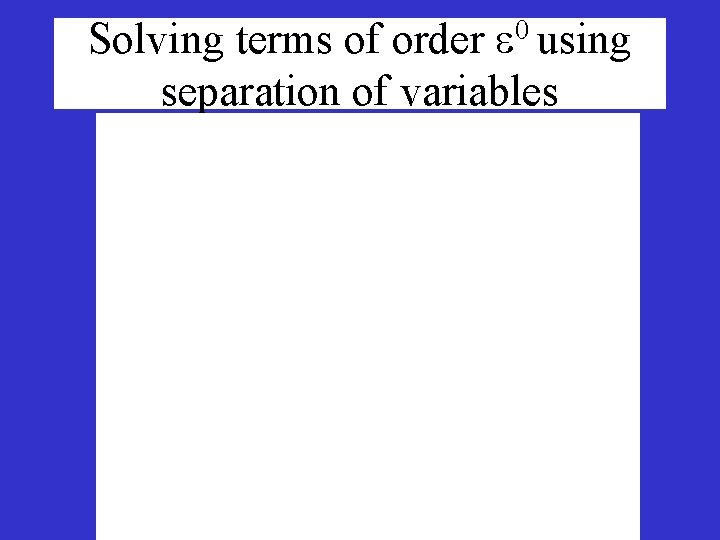 0 using Solving terms of order separation of variables 