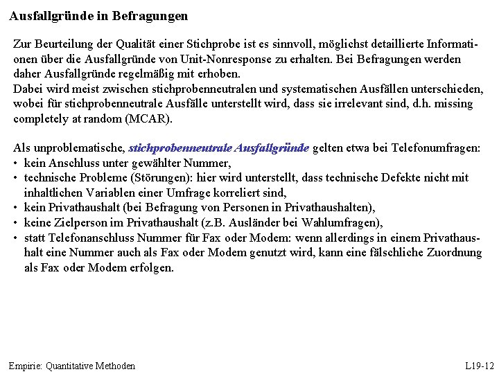 Ausfallgründe in Befragungen Zur Beurteilung der Qualität einer Stichprobe ist es sinnvoll, möglichst detaillierte