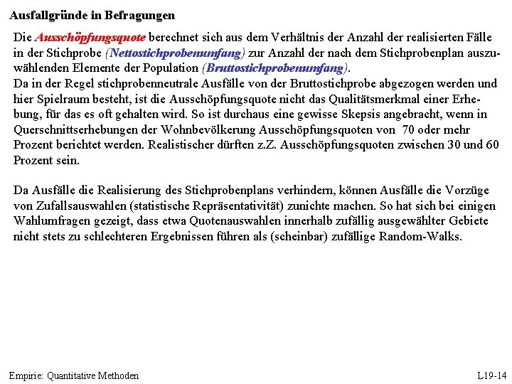 Ausfallgründe in Befragungen Die Ausschöpfungsquote berechnet sich aus dem Verhältnis der Anzahl der realisierten