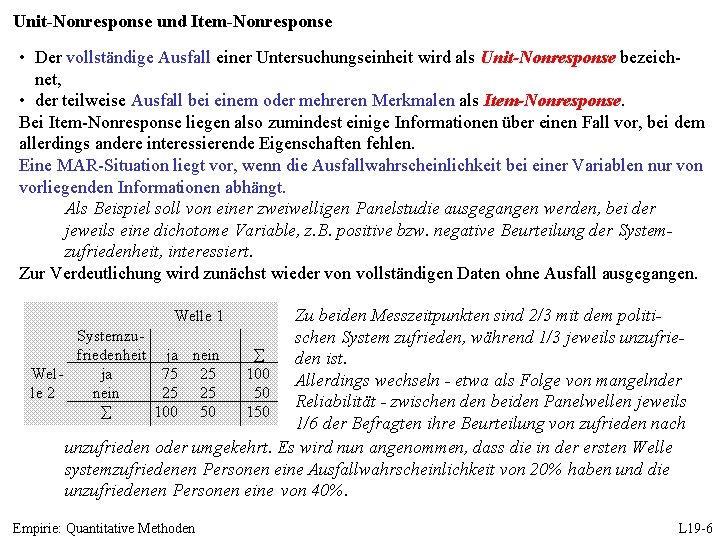 Unit-Nonresponse und Item-Nonresponse • Der vollständige Ausfall einer Untersuchungseinheit wird als Unit-Nonresponse bezeichnet, •