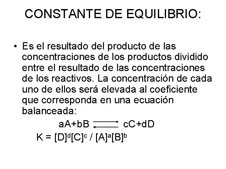 CONSTANTE DE EQUILIBRIO: • Es el resultado del producto de las concentraciones de los CONSTANTE DE EQUILIBRIO: • Es el resultado del producto de las concentraciones de los
