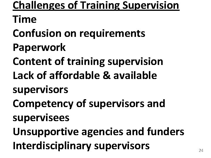 Challenges of Training Supervision Time Confusion on requirements Paperwork Content of training supervision Lack