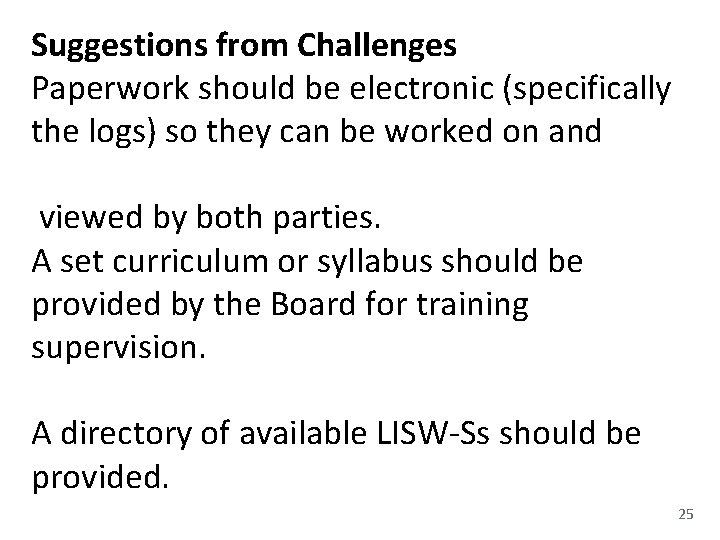 Suggestions from Challenges Paperwork should be electronic (specifically the logs) so they can be