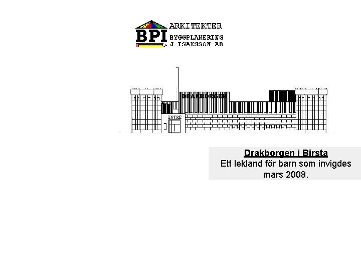 Drakborgen i Birsta Ett lekland för barn som invigdes mars 2008. 