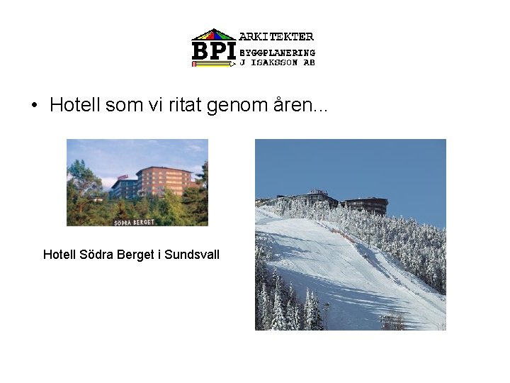  • Hotell som vi ritat genom åren. . . Hotell Södra Berget i