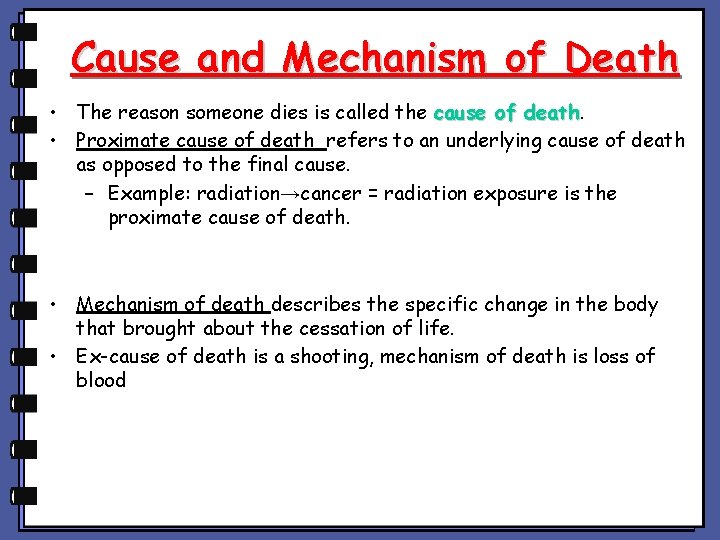 Cause and Mechanism of Death • The reason someone dies is called the cause