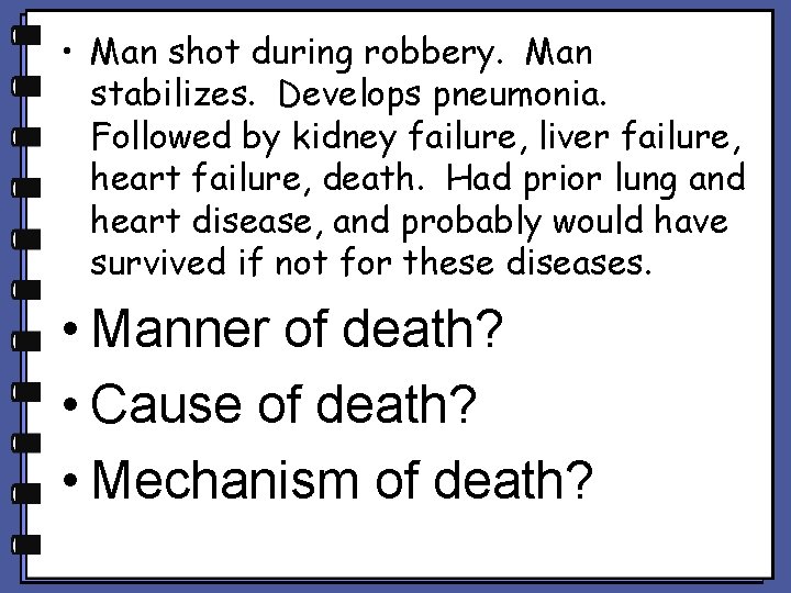  • Man shot during robbery. Man stabilizes. Develops pneumonia. Followed by kidney failure,