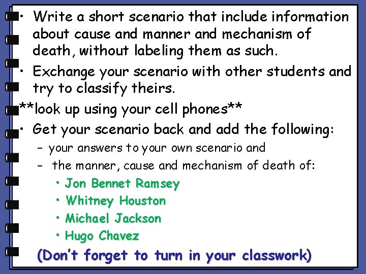  • Write a short scenario that include information about cause and manner and