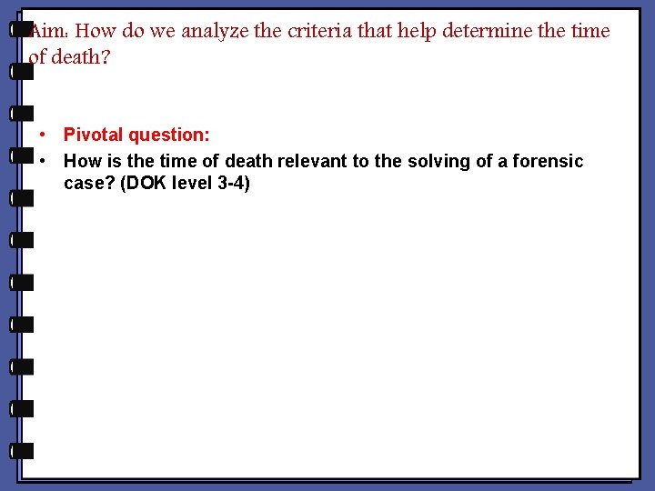 Aim: How do we analyze the criteria that help determine the time of death?