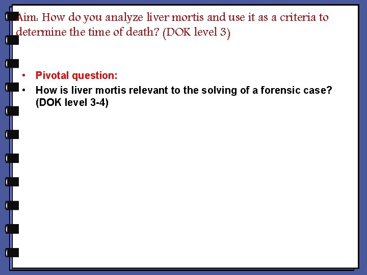 Aim: How do you analyze liver mortis and use it as a criteria to