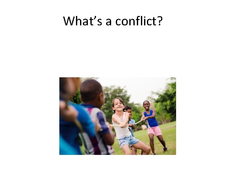 What’s a conflict? 