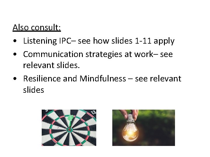 Also consult: • Listening IPC– see how slides 1 -11 apply • Communication strategies