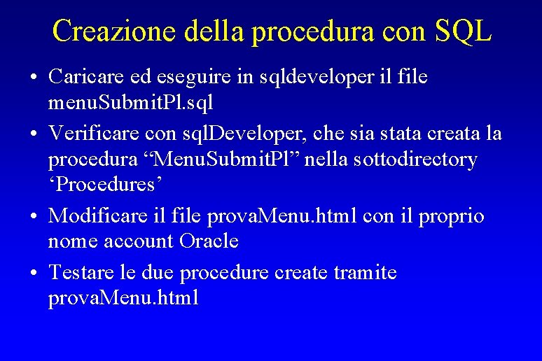 Creazione della procedura con SQL • Caricare ed eseguire in sqldeveloper il file menu.