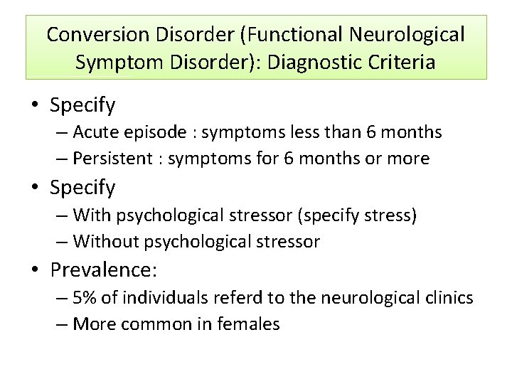 Conversion Disorder (Functional Neurological Symptom Disorder): Diagnostic Criteria • Specify – Acute episode :