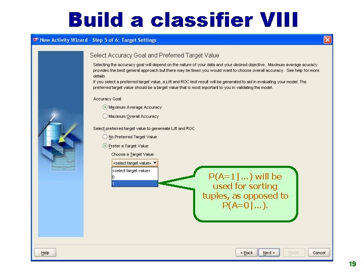 Build a classifier VIII P(A=1|…) will be used for sorting tuples, as opposed to