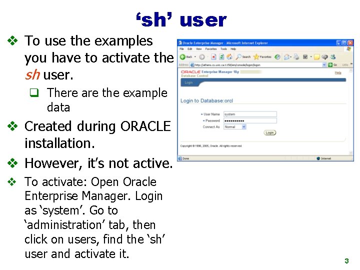 ‘sh’ user v To use the examples you have to activate the sh user.