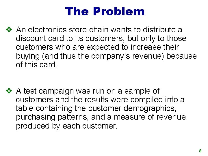 The Problem v An electronics store chain wants to distribute a discount card to