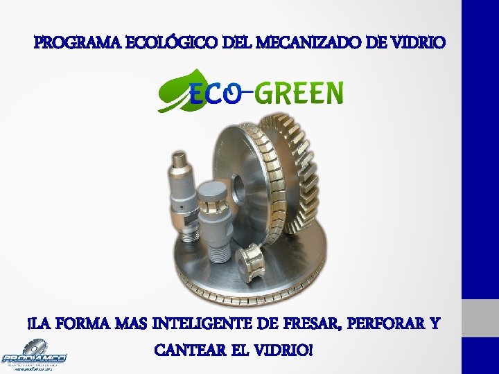 PROGRAMA ECOLÓGICO DEL MECANIZADO DE VIDRIO !LA FORMA MAS INTELIGENTE DE FRESAR, PERFORAR Y