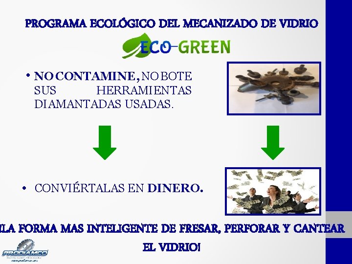 PROGRAMA ECOLÓGICO DEL MECANIZADO DE VIDRIO • NO CONTAMINE, NO BOTE SUS HERRAMIENTAS DIAMANTADAS