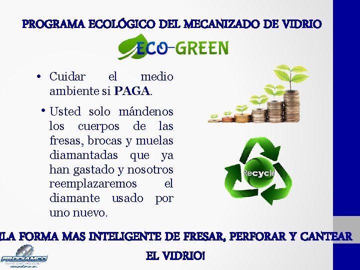 PROGRAMA ECOLÓGICO DEL MECANIZADO DE VIDRIO • Cuidar el medio ambiente si PAGA. •