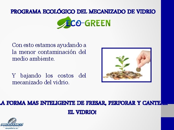 PROGRAMA ECOLÓGICO DEL MECANIZADO DE VIDRIO Con esto estamos ayudando a la menor contaminación