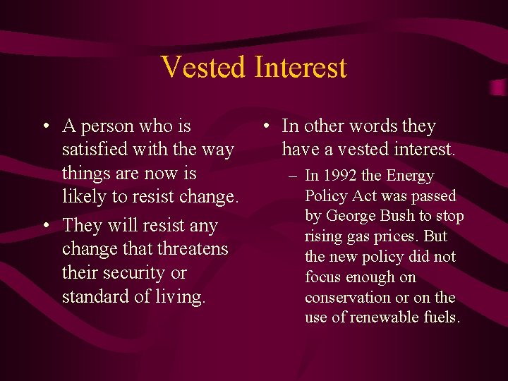 Vested Interest • A person who is satisfied with the way things are now