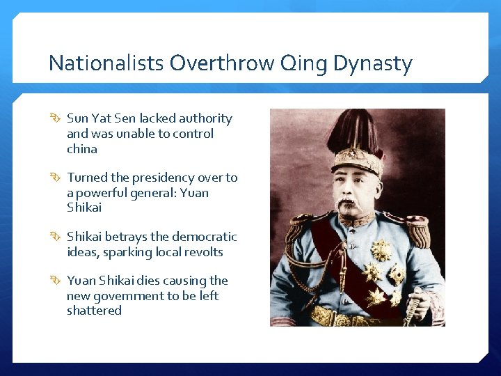 Nationalists Overthrow Qing Dynasty Sun Yat Sen lacked authority and was unable to control