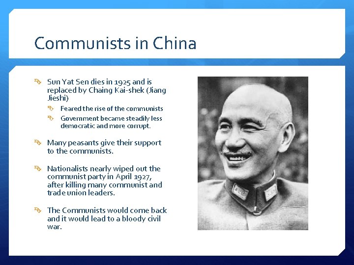 Communists in China Sun Yat Sen dies in 1925 and is replaced by Chaing