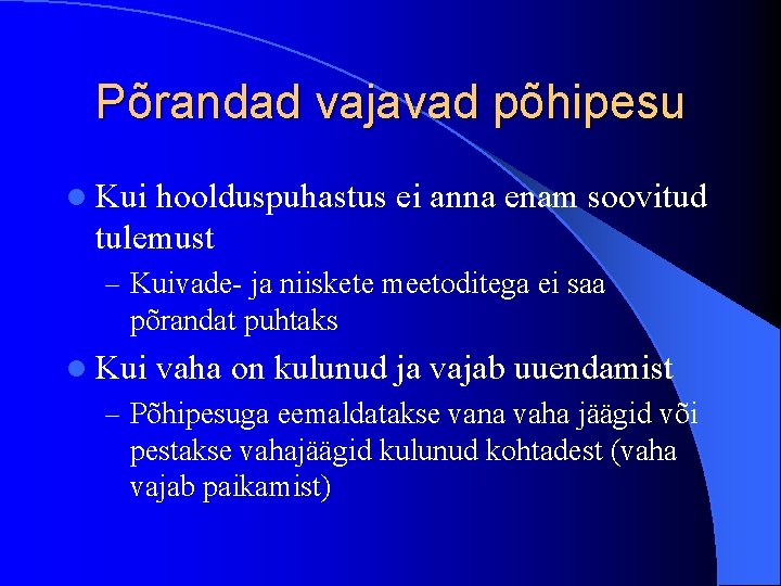 Põrandad vajavad põhipesu l Kui hoolduspuhastus ei anna enam soovitud tulemust – Kuivade- ja