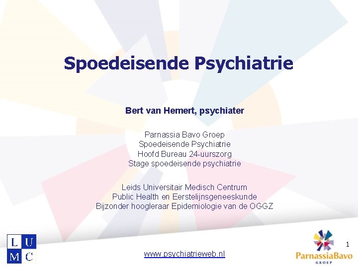 Spoedeisende Psychiatrie Bert van Hemert, psychiater Parnassia Bavo Groep Spoedeisende Psychiatrie Hoofd Bureau 24