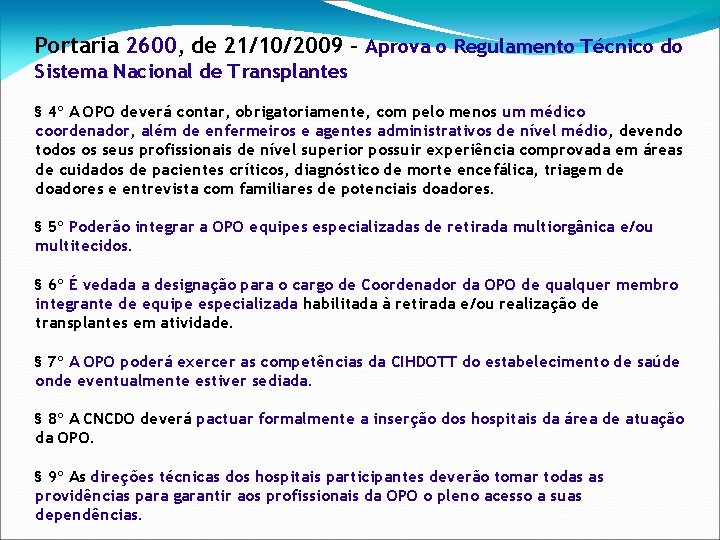 Portaria 2600, de 21/10/2009 - Aprova o Regulamento Técnico do Sistema Nacional de Transplantes